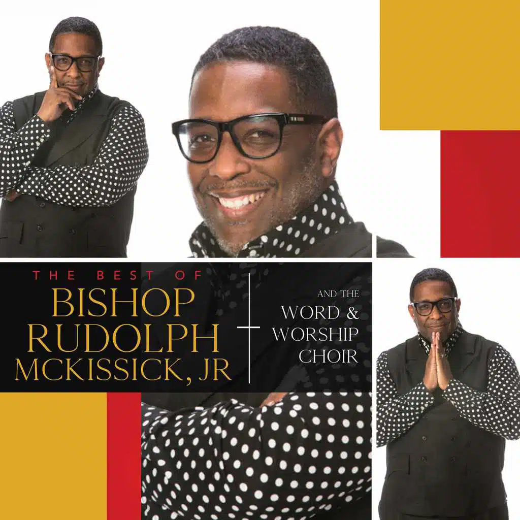 Bishop Rudolph McKissick, Jr and The Word & Worship Mass Choir & Bishop Rudolph McKissick, Jr.