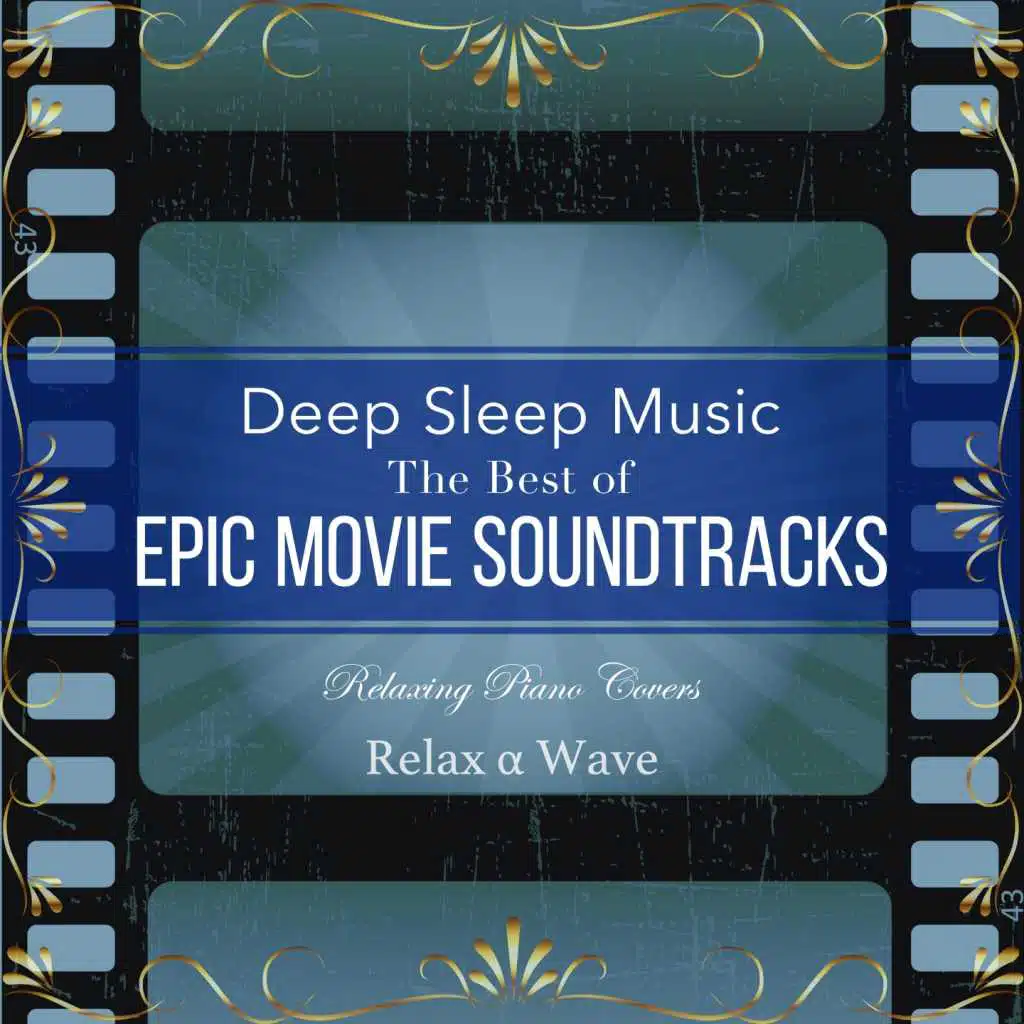Deep Sleep Music - the Best of Epic Movie Soundtracks: Relaxing Piano Covers