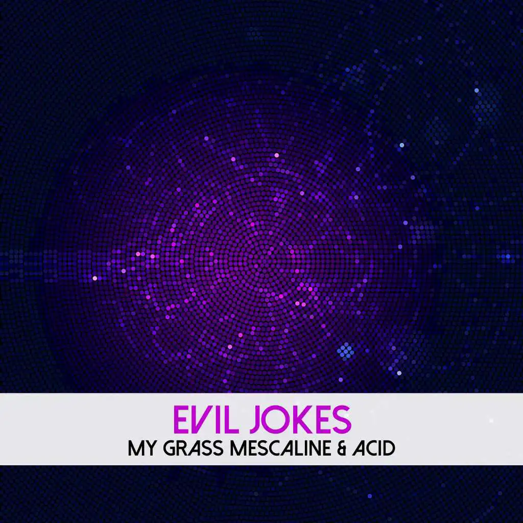 My Grass, Mescaline & Acid