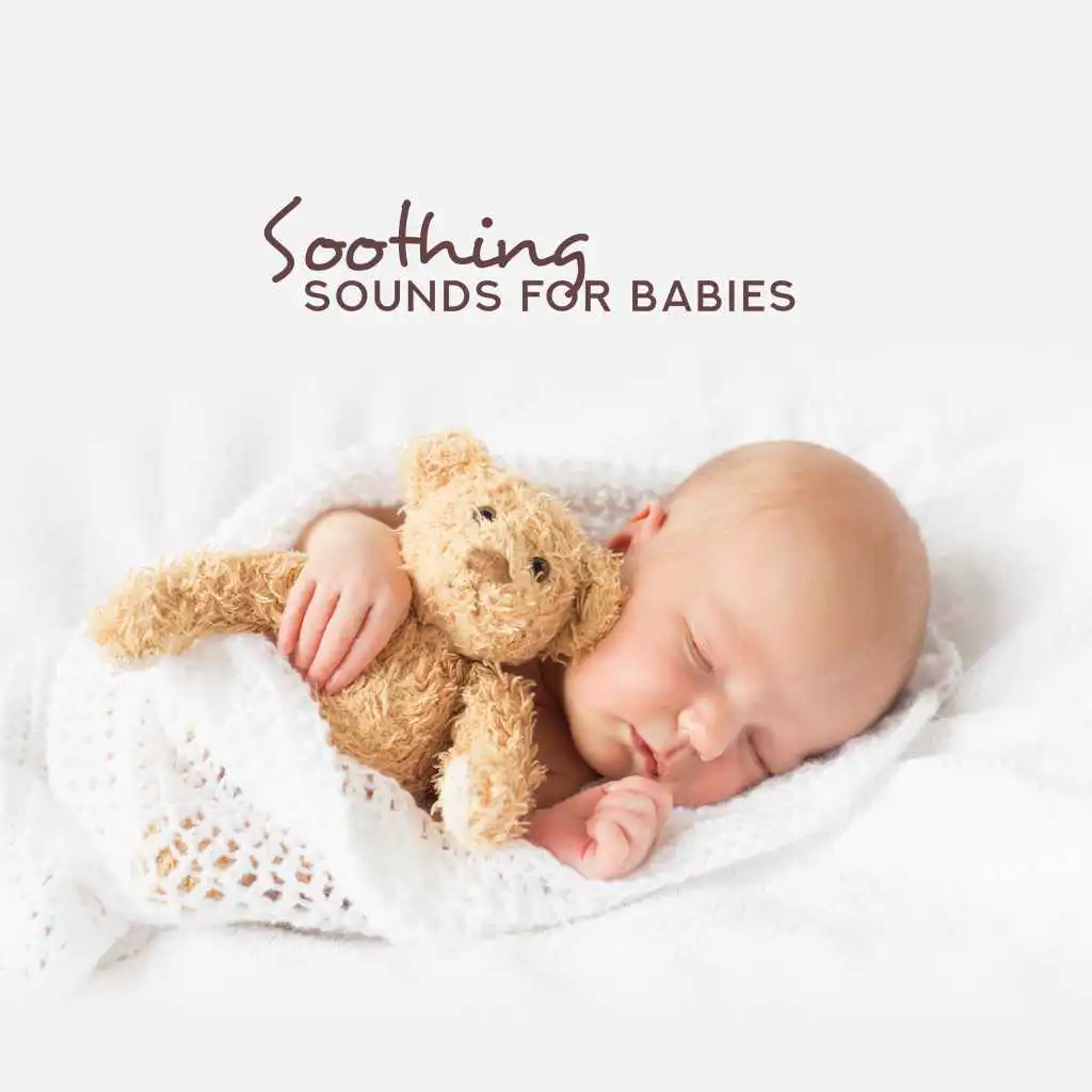 Soothing Sounds for Babies: Ambient Music of Nature to Calm Down, Relax and Lull Your Baby