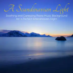 A Scandinavian Light – Soothing and Caressing Piano Music Background for a Perfect Scandinavian Night