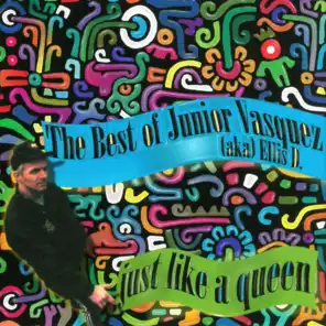 Just Like a Queen - The Best Of Junior Vasquez a.k.a. Ellis D