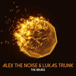 Alex The Noise & Lukas Trunk