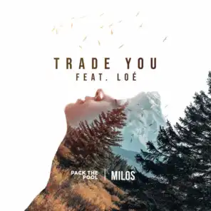 Trade You (feat. Loé)