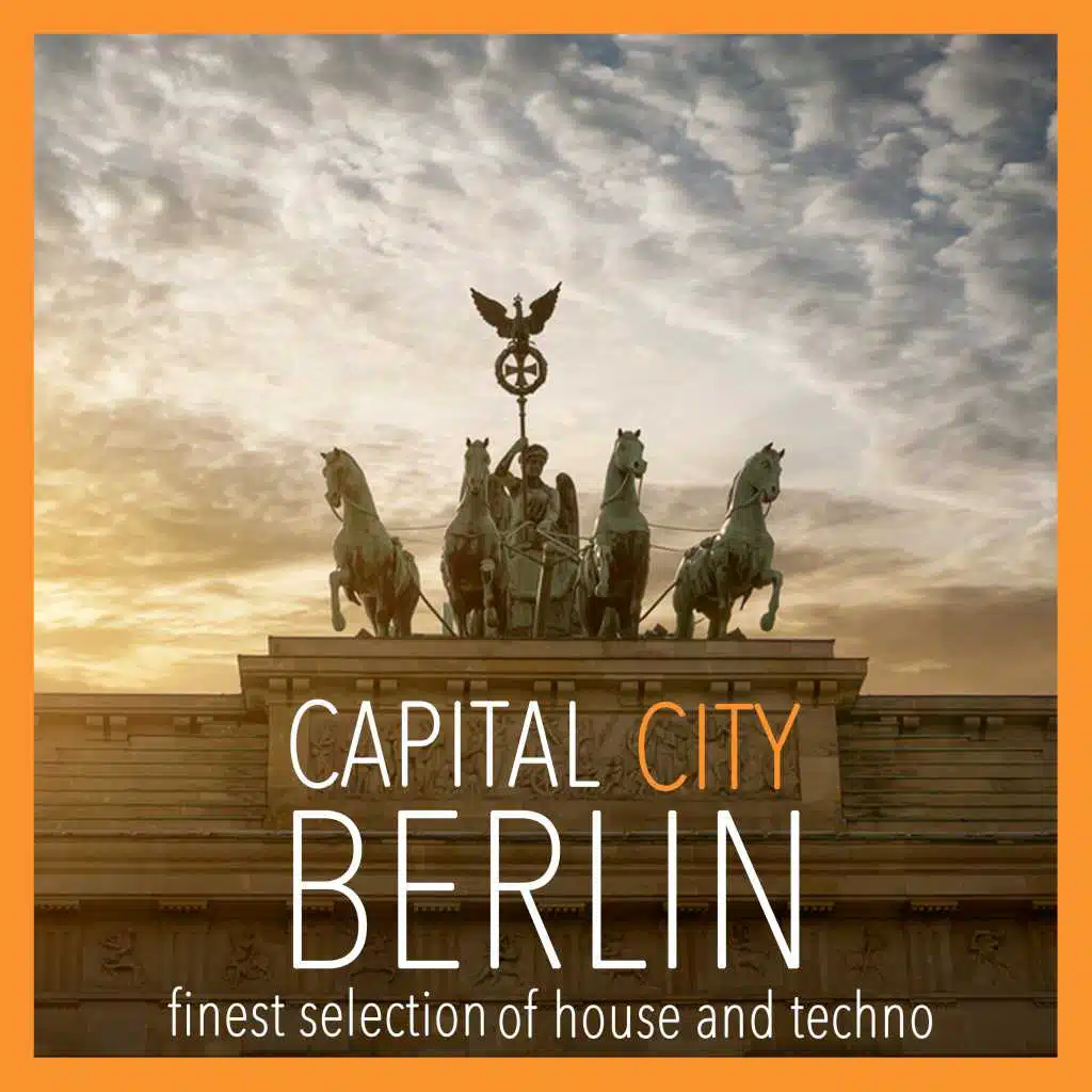 Capital City Berlin, Vol. 1 - Finest Selection of House and Techno