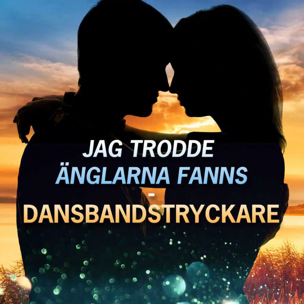 Jag trodde änglarna fanns: Dansbandstryckare