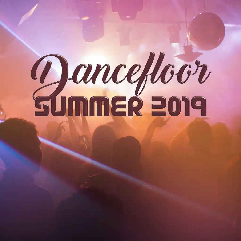 Dancefloor Summer 2019 – Party Hits, Summer 2019, Ibiza Chill Out, Dance Music, Sexy Rhythms, Ibiza Dance Party, Summer Chill Out 2019