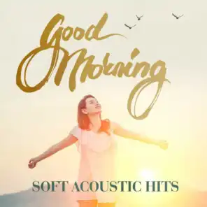 Good Morning: Soft Acoustic Hits