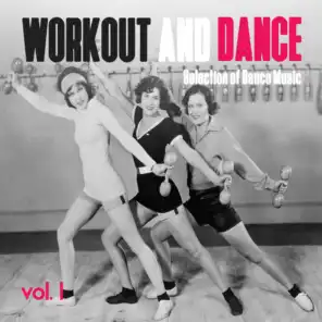 Workout and Dance, Vol. 1 - Selection of Dance Music