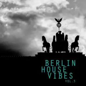 Berlin House Vibes, Vol. 3 - Selection of House Music
