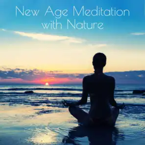 New Age Meditation with Nature: 15 Yoga & Relaxing Tracks with Nature Sounds to Keep Calm, Slow Down & Deep Body & Soul Rest