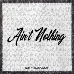Ain't Nothing (feat. Black Zach)
