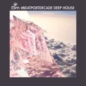 OM #BeatportDecade Deep House