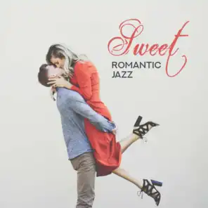 Sweet Romantic Jazz – Sexy Jazz, Deep Vibes, Making Love, Sensual Music for Sex, Erotic Melodies for Lovers, Jazz Lounge