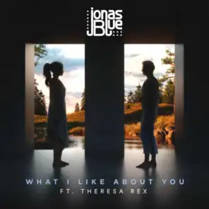 What I Like About You (feat. Theresa Rex)