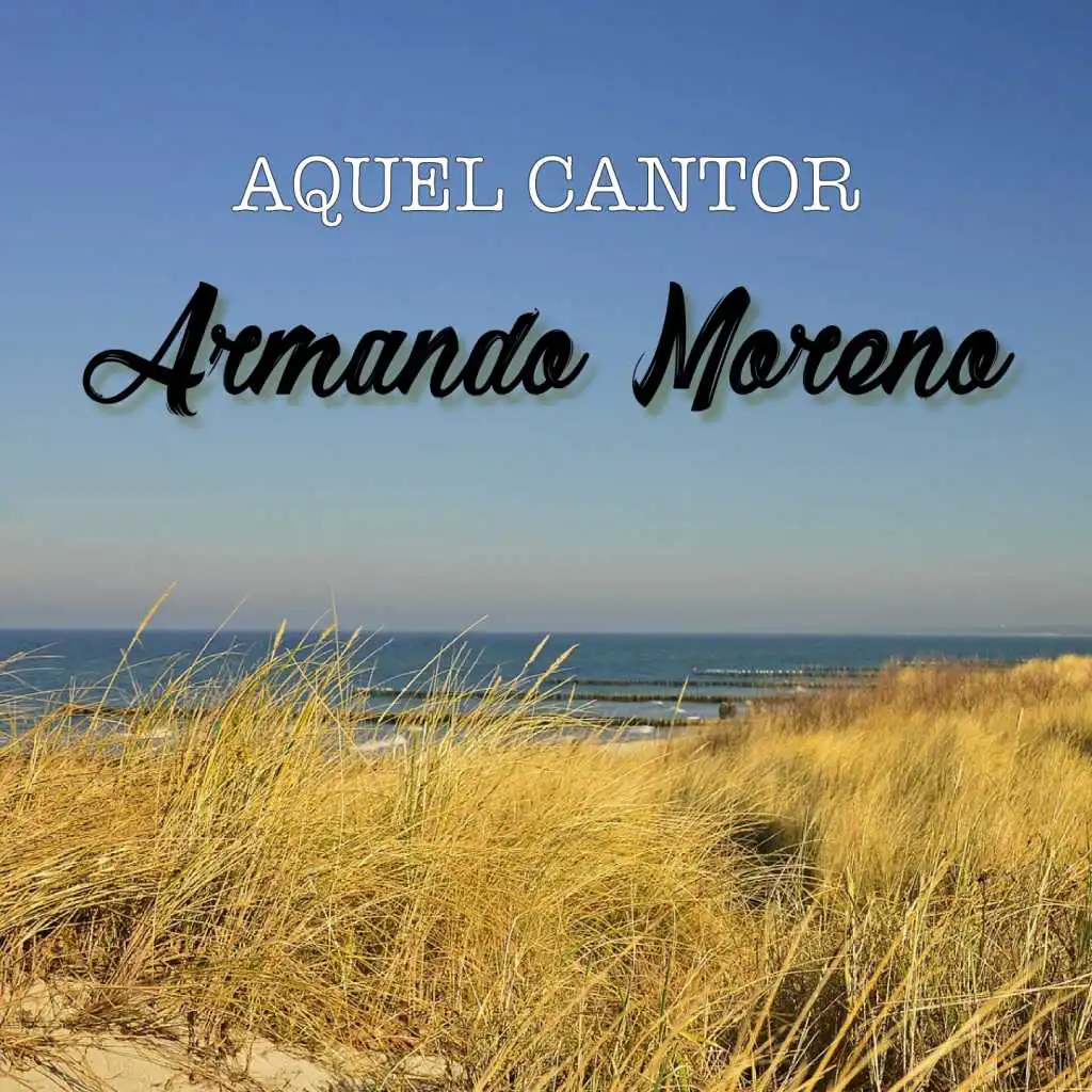 Aquel Cantor Armando Moreno