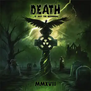 Death ...Is Just the Beginning, MMXVIII