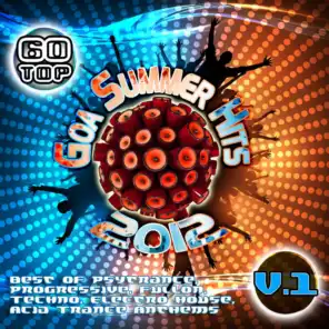 60 Top Goa Summer Hits 2012, Vol. 1 (Best of Psytrance, Progressive, Fullon, Techno, Electro House, Acid Trance, Anthems)