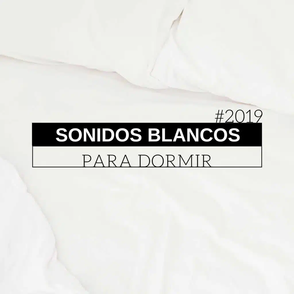 #2019 Sonidos Blancos para Dormir - Canciones con Ruido Blanco, ASMR, Frecuencias 432 Hz Relajantes