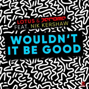 Wouldn't It Be Good (feat. Nik Kershaw)