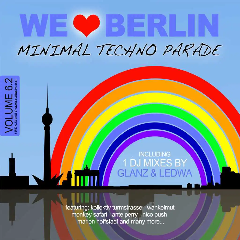 We Love Berlin 6 - Minimal Techno Parade (Mix 02 By Glanz & Ledwa - Continuous DJ Mix)