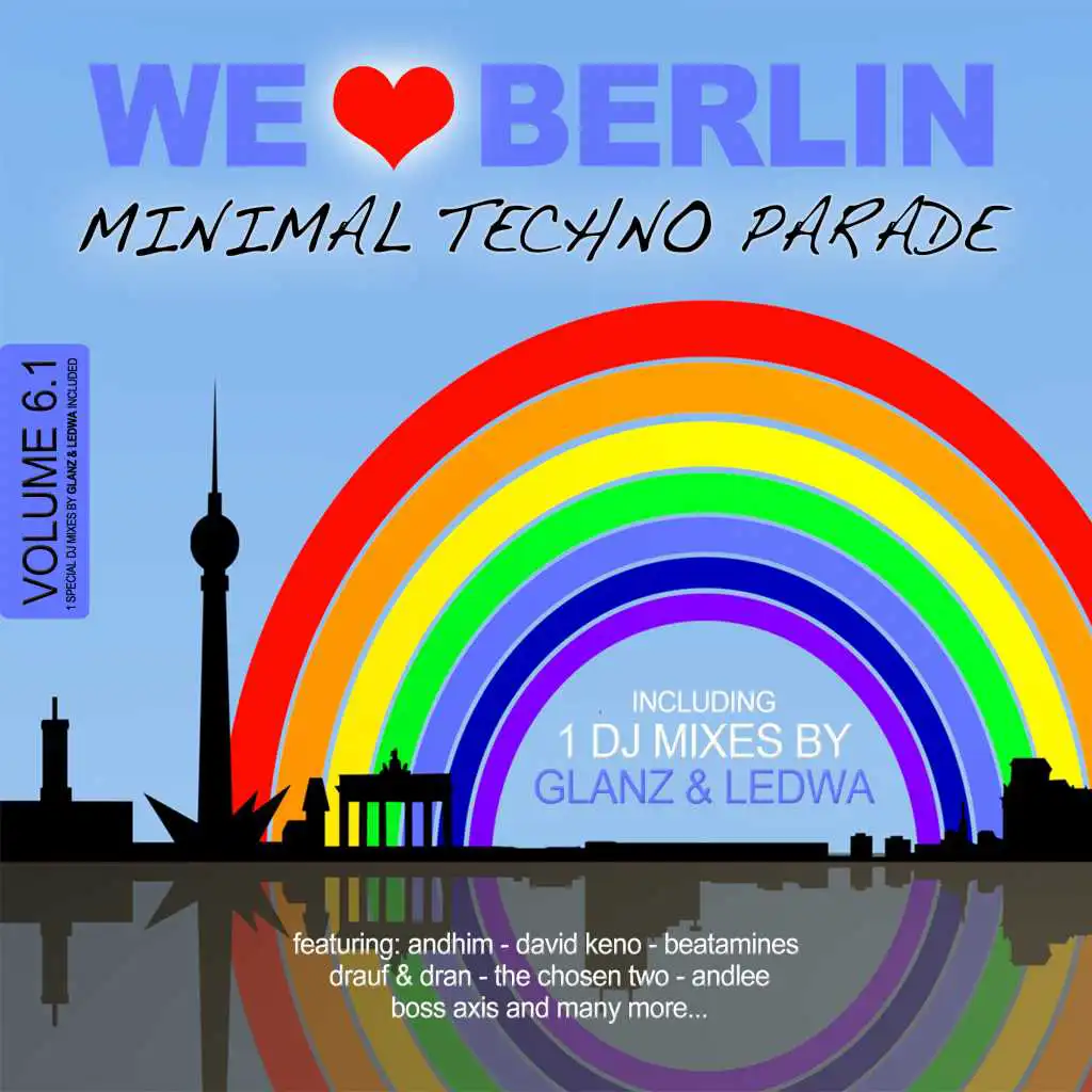 We Love Berlin 6 - Minimal Techno Parade (Mix 01 By Glanz & Ledwa - Continuous DJ Mix)