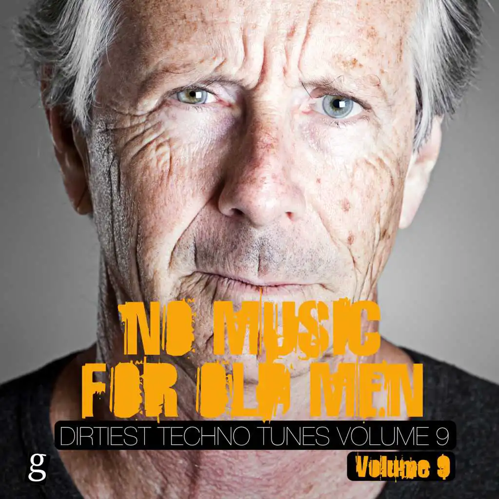 No Music for Old Men, Vol. 9 - Dirtiest Techno Tunes