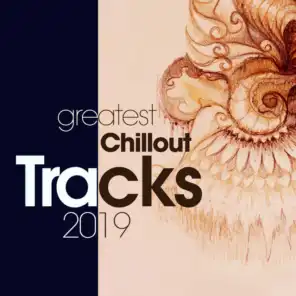 Greatest Chillout Tracks 2019