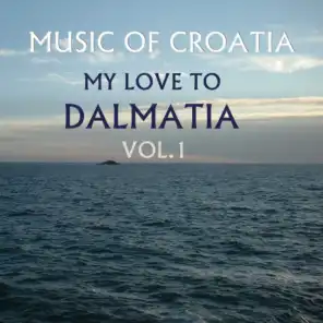 Music Of Croatia / My Love To Dalmatia, Vol. 1