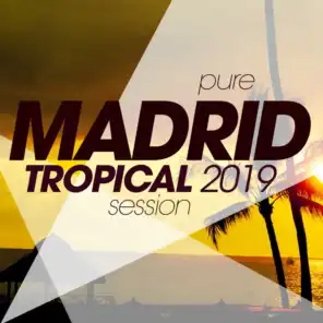Pure Madrid Tropical 2019 Session
