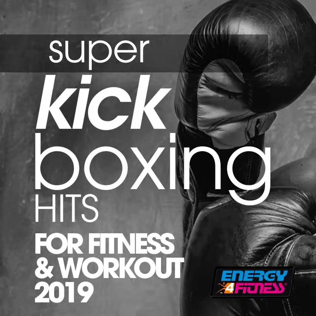 Super Kick Boxing Hits For Fitness & Workout 2019