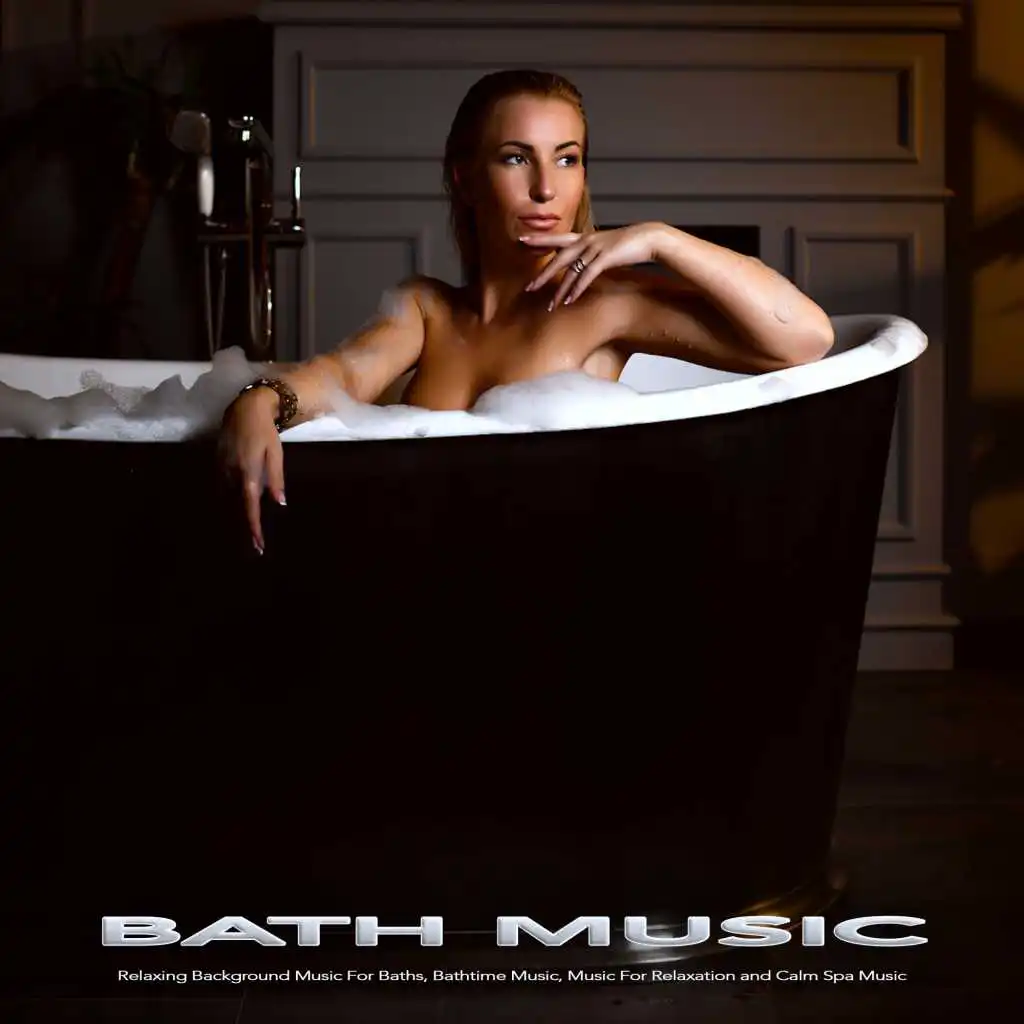 Bath Music, Spa Music Relaxation, Bathtime Music