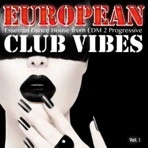 European Club Vibes, Vol. 1 - Essential Dance House from EDM 2 Progressive