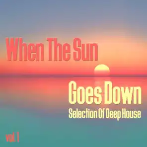When the Sun Goes Down, Vol. 1 - Selection of Deep House