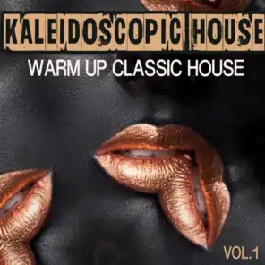 Kaleidoscopic House, Vol. 1 - Warm Up Classic House