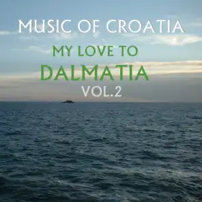 Music Of Croatia, My Love To Dalmatia, Vol. 2
