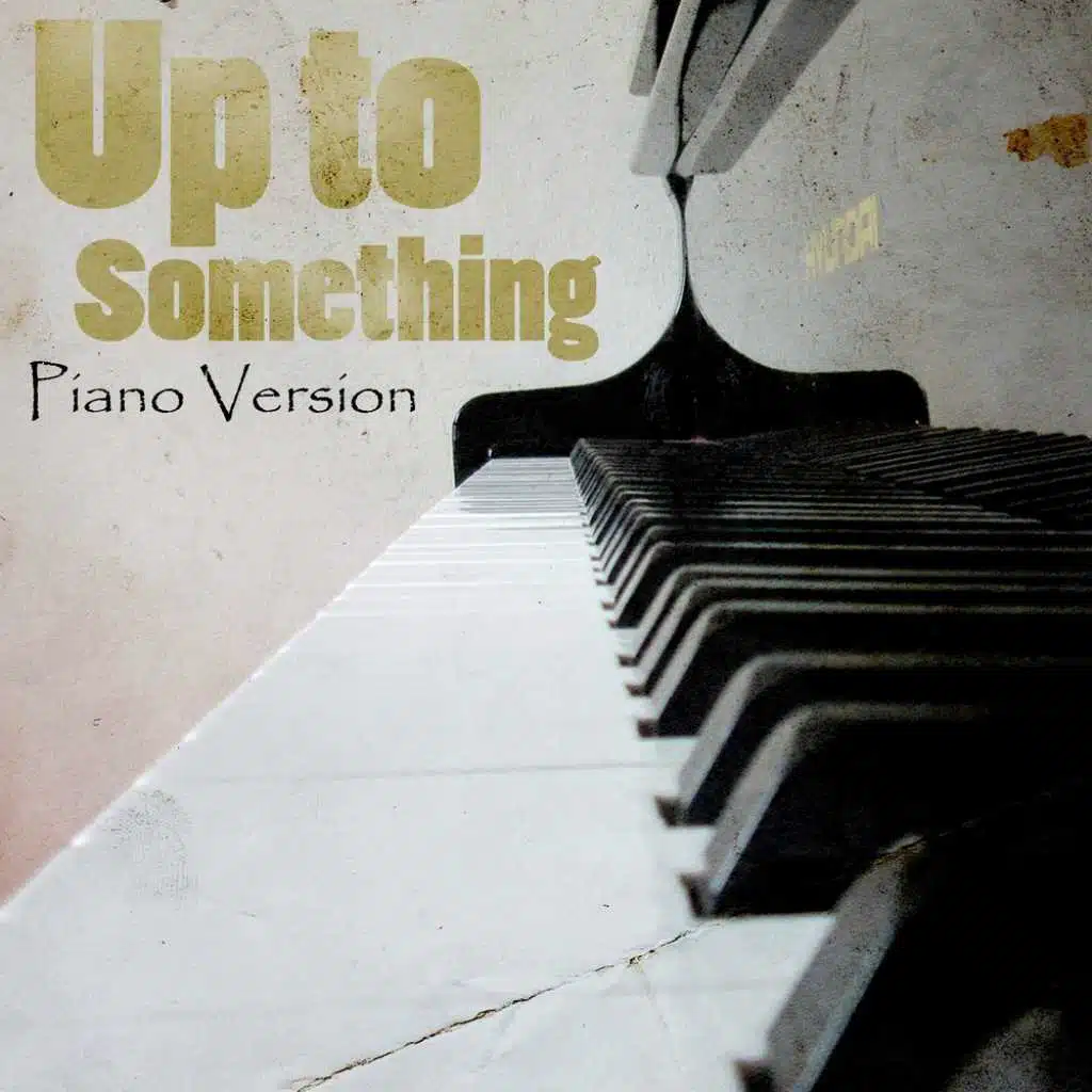 Up To Something (A Tribute to Naaz) (Piano Version)