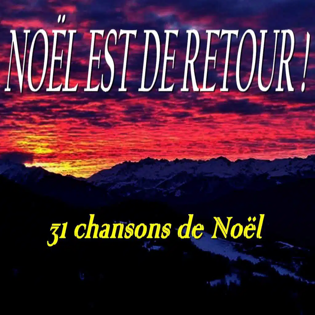 Noël est de retour ! (31 chansons de Noël)