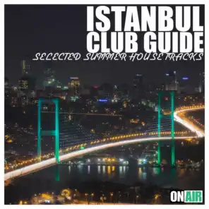 Istanbul Club Guide (Selected Summer House Tracks)