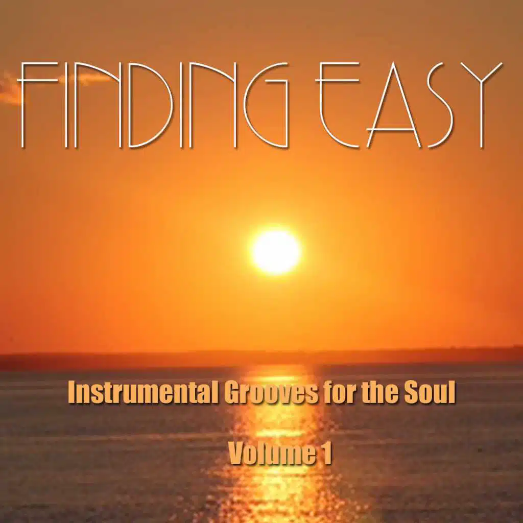 Finding Easy: Instrumental Grooves for the Soul, Vol. 1