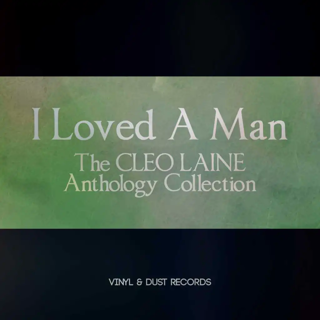 I Loved a Man (The Cleo Laine Anthology Collection)