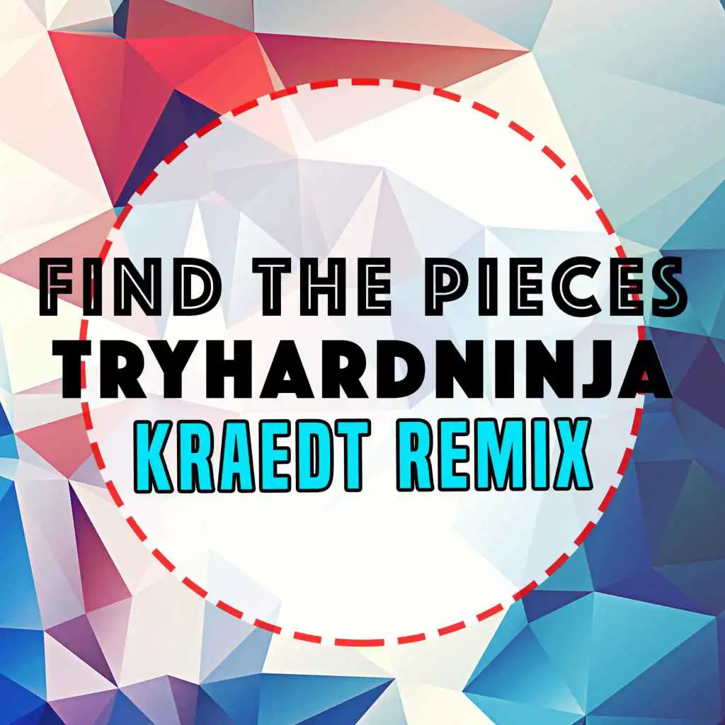 Find the Pieces (Kraedt Remix)