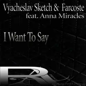 I Want To Say (feat. Anna Miracles)