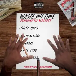 Waste My Time (feat. Lil Izz & Sleeze)