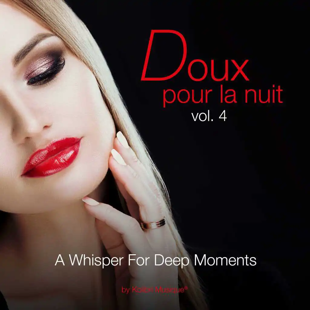 Doux Pour La Nuit, Vol. 4 - A Whisper for Deep Moments Selection Chillout by Kolibri Musique