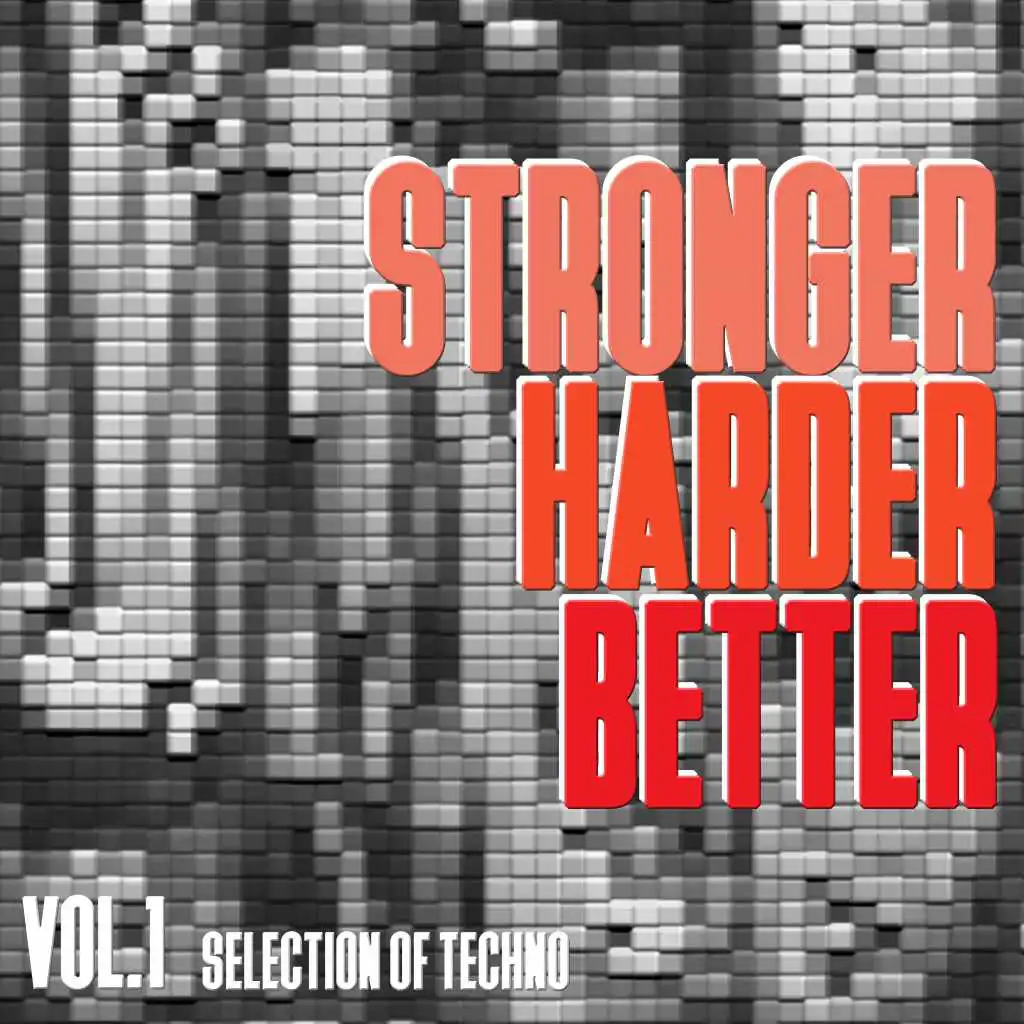 Stronger, Harder, Better, Vol. 1 - Selection of Techno