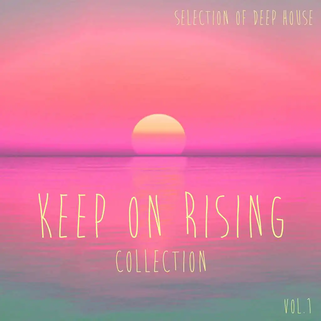 Keep On Rising, Vol. 1 - Selection of Deep House