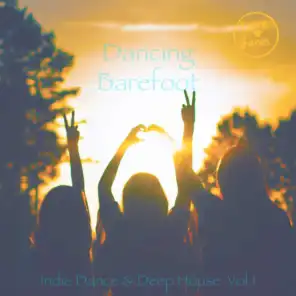 Dancing Barefoot, Vol. 1 - Indie Dance & Deep House