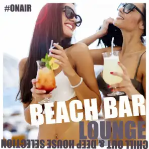 Beach Bar Lounge (Chill Out & Deep House Selection)