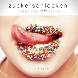 Zuckerschlecken, Vol. 7 - Deep Electronic Sounds